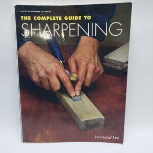 The Complete Guide to Sharpening Fine by Leonard Lee Fine Woodworking Paperback
